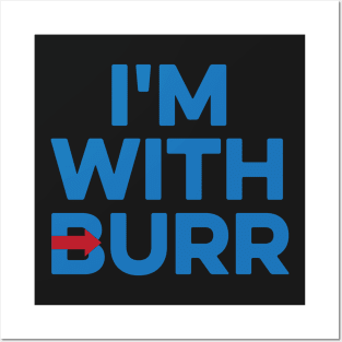 I'M WITH BURR Aaron Burr Election of 1800 Alexander Hamilton Posters and Art